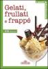 Gelati, frullati e frapp�