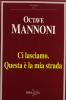 Ci lasciamo. Questa � la mia strada.Taccuini