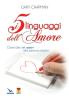 I cinque linguaggi dell'amore. Come dire �ti amo� alla persona amata