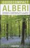 Alberi. Conoscere e riconoscere tutte le specie pi� diffuse di alberi spontanei e ornamentali