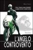 L' angelo controvento. Storia e tragedia di Angelo Bergamonti il campione che sfid� il proprio destino