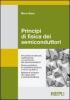 Principi di fisica dei semiconduttori. Propriet� strutturali, elettroniche ed elettriche dei semiconduttori. Semiconduttori in equilibrio termico...