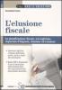 L' elusione fiscale. La pianificazione fiscale, tra legittimo risparmio d'imposta, elusione ed evasione
