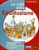 La città della Costituzione. Con espansione online. Per la Scuola media La città della Costituzione. Con espansione online. Per la Scuola media