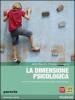 La Dimensione psicologica. Con espansione online. Per il biennio delle Scuole superiori