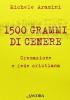 Millecinquecento grammi di cenere. Cremazione e fede cristiana