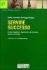 Servire successo. Come progettare, organizzare ed erogare servizi eccellenti