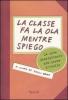 La classe fa la ola mentre spiego. Le note disciplinari pi� pazze d'Italia