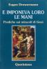 E imponeva loro le mani. Prediche sui miracoli di Ges�