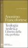 Teologia tedesca. Libretto della vita perfetta. Testo tedesco medio-orientale a fronte