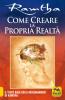 Come creare la propria realt�. Il testo base degli insegnamenti di Ramtha