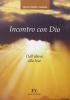 Incontro con Dio. Dall'abisso alla luce vol.1