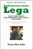 Dall'interno della Lega. Testi e documenti per conoscere tutto della Lega Nord