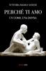 Perch� ti amo. Un uomo, una donna