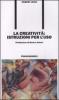 La creativit�. Istruzioni per l'uso