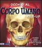 Occhio al corpo umano. Libro pop-up