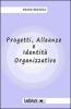 Progetti, alleanze e identit� organizzative