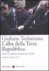 L' alba della terza Repubblica. Come le riforme cambieranno l'Italia