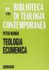 Teologia ecumenica. La ricerca dell'unit� tra le Chiese cristiane