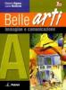 Belle arti. Con espansione online. Per la Scuola media vol.1