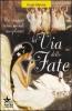 La via delle fate. Un viaggio verso mondi inesplorati