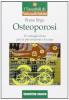 Osteoporosi. Dieci consigli d'oro per la prevenzione e la cura
