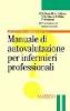 Test di autovalutazione per infermieri professionali. Guida all'esame per la selezione del personale nelle istituzioni sanitarie
