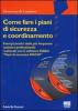 Come fare i piani di sicurezza e coordinamento. Esempi pratici della pi� frequente casistica professionale. Con CD-ROM