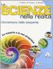 Le scienze nella realt�. L'avventura della scoperta. Volume unico. Con quaderno. Per la Scuola media