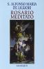 Rosario meditato. Testi per la contemplazione dei misteri del s. Rosario