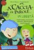 A caccia di parole... in libert�. Analisi fonetica, arricchimento semantico, difficolt� lessicali e giochi linguistici. CD-ROM