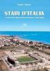 Stadi d'Italia. La storia del calcio italiano attraverso i suoi templi