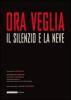 Ora Veglia. Il silenzio e la neve