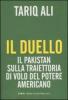 Il duello. Il Pakistan sulla traiettoria di volo del potere americano