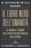 Il libro nero dell'umanit�. La cronaca e i numeri delle cento peggiori atrocit� della storia