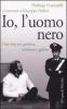Io, l'uomo nero. Una vita tra politica, violenza e galera