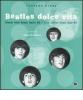 Beatles dolce vita. Storie vere Roma Italia 65. Ediz. italiana e inglese