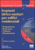 Impianti idrico-sanitari per edifici residenziali. Con CD-ROM
