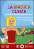 La magica Cleme e l'ospedale delle meraviglie. Giochi e attivit� per aiutare i piccoli pazienti oncologici e i loro familiari. Con CD-ROM