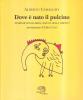 Dove � nato il pulcino. Aforismi per bambini amanti della libert�