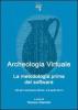 Archeologia virtuale. La metodologia prima del software. Atti del 2� Seminario (Roma, 5-6 aprile 2011)