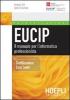 Eucip. Il manuale per l'informatico professionista. Certificazione Core Level