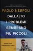 Dall'alto i problemi sembrano pi� piccoli. Lezioni di vita imparate dallo Spazio