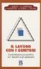 Il lavoro con i genitori. La psicoterapia psicoanalitica con i bambini e gli adolescenti