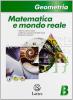 Matematica e mondo reale. Geometria B. Con espansione online. Per la Scuola media
