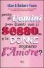 Perch� gli uomini sono fissati con il sesso... e le donne sognano l'amore?