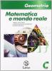 Matematica e mondo reale. Geometria C. Con espansione online. Per la Scuola media