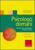 Psicologo domani. Manuale per la preparazione all'esame di Stato vol.1