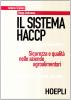Il sistema HACCP. Sicurezza e qualit� nelle aziende agroalimentari