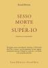 Sesso, morte e super-io. Esperienze in psicoanalisi